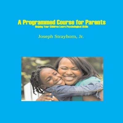 A Programmed Course for Parents Helping Your Children Learn Psych