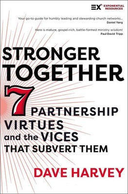 Stronger Together: Seven Partnership Virtues and the Vices that Subvert Them by 
