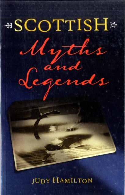 Scottish Myths and Legends by Judy Hamilton (Paperback Book)