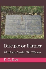 Disciple or Partner: A Profile of Charles Tex Watson by P.O. Doe (English) Paper