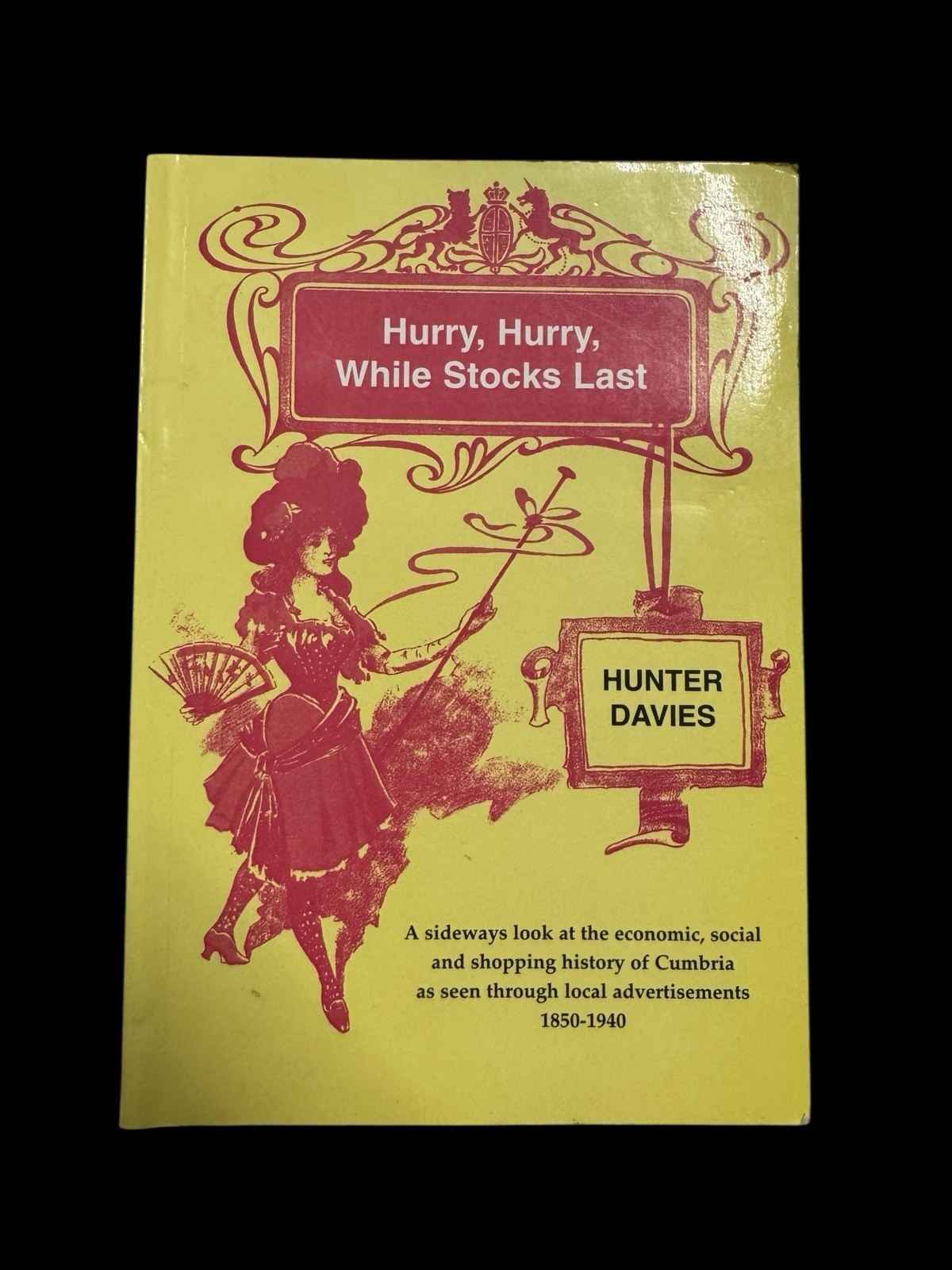 Hurry, Hurry While Stocks Last - Hunter Davies HAND SIGNED Cumbria Adverts PB