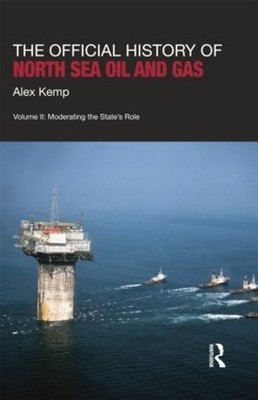 The Official History of North Sea Oil and Gas - 9781138019058
