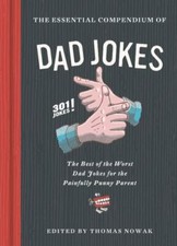 The Essential Compendium of Dad Jokes: The Best of the Worst Dad Jokes for...