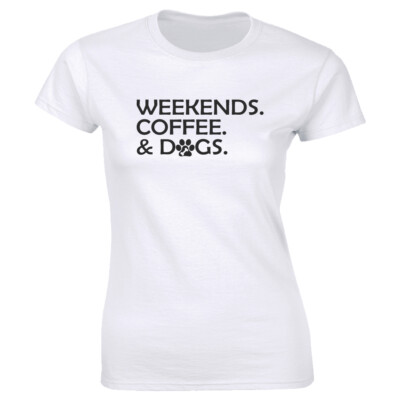 Weekends Coffee and Dogs with Puppy Paw Image T-Shirt for Women