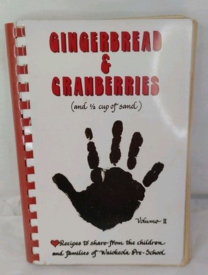 Gingerbread and Cranberries and 1/2 cup of sand Vol.2 Waiokeola Pre School 