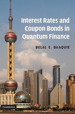 Zinsen und Kuponanleihen in Quantum Finance von Belal E. Baaquie (Englisch)
