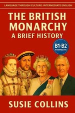 Image of The British Monarchy: A Brief History: Language Through Culture: British English