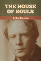 Arthur Machen | The House Of Souls | Taschenbuch | Englisch | Bibliotech Press