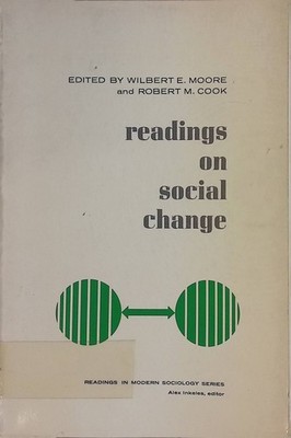 Readings on Social Change Moore, Wilbert E. and Robert M. Cook: