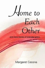 Home to Each Other: and more stories of everyday grace by Cessna Hm, Margaret