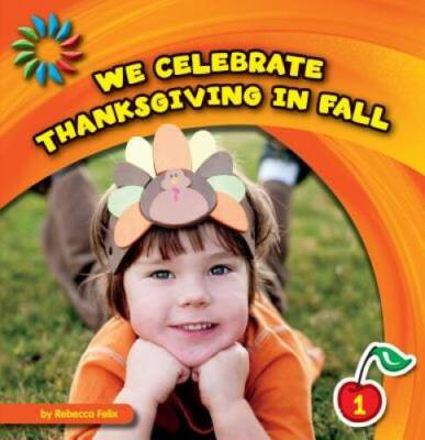 We Celebrate Thanksgiving in Fall (21st Century Basic Skills Library: Let - GOOD