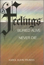 FEELINGS BURIED ALIVE NEVER DIE By Karol Kuhn Truman 1991 GOOD PLUS