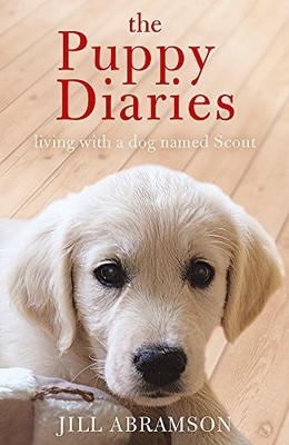 The Puppy Diaries: Living With a Dog Named Scout. Abramson 9781444720631 New*#