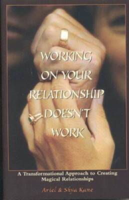 Working on Your Relationship Doesnt Work, A Transformational Appro - ACCEPTABLE