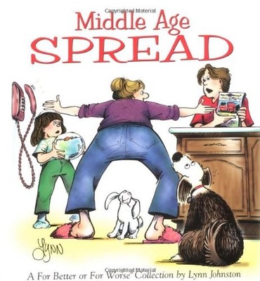 MIDDLE AGE SPREAD : A FOR BETTER OR FOR WORSE COLLECTION By Lynn Johnston *NEW*
