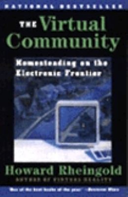The Virtual Community : Homesteading on the Electronic Frontier P