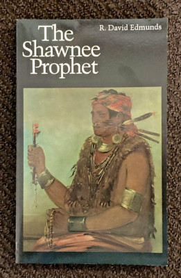 The Shawnee Prophet by R. David Edmunds (1985, Trade Paperback)