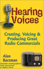 HEARING VOICES: CREATING, VOICING AND PRODUCING GREAT By Alan Barzman EXCELLENT