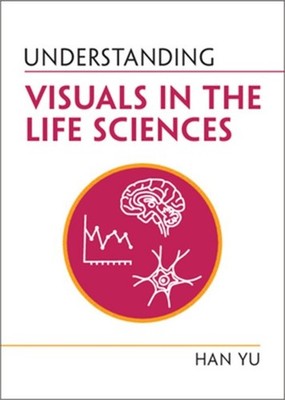 Understanding Visuals in the Life Sciences (Paperback or Softback)