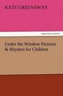 Under the Window Pictures & Rhymes for Children by Kate Greenaway (Paperback / softback, 2012)
