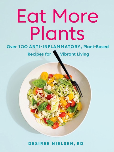 Eat More Plants by Desiree Nielsen (Paperback Book)