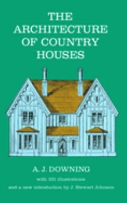 The Architecture of Country Houses Paperback Andrew J. Downing