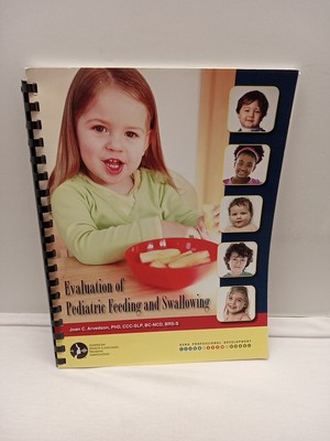 Evaluation of Pediatric Feeding and Swallowing - Joan Arvedson (PB, 2008)