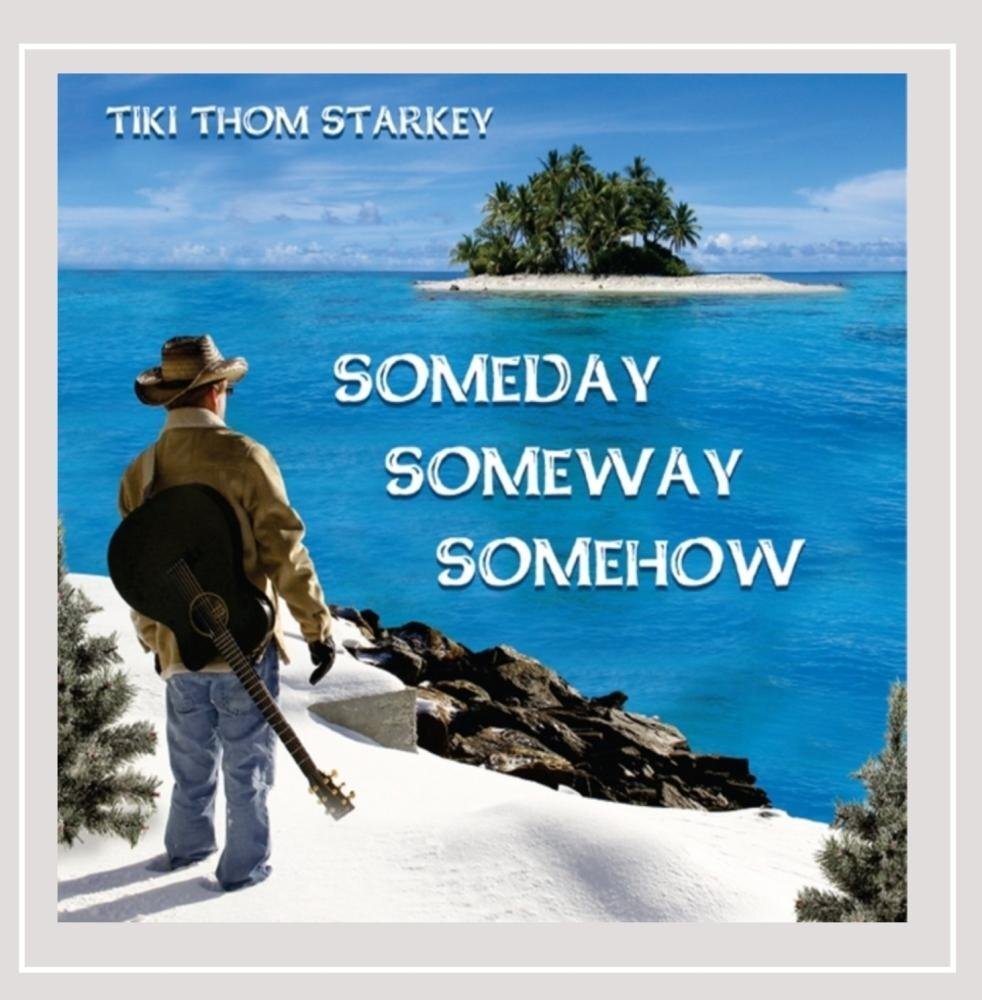 Tiki Thom Starkey Someday Someway Somehow (CD)