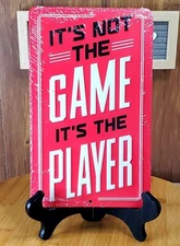 GAMER SIGN "ITS NOT THE GAME ITS THE PLAYER"  ALUMINUM Sign  6"x9"