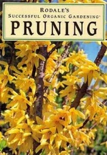 Pruning (Rodale's Successful Organic Gardening) - Hardcover - GOOD
