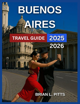 Buenos Aires Travel Guide 2025-2026: Plaza de Mayo, Casa Rosada, Recoleta, Teatr