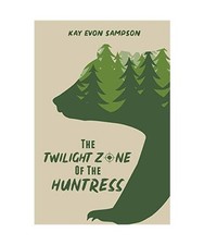 The Twilight Zone of the Huntress, Kay Evon Sampson