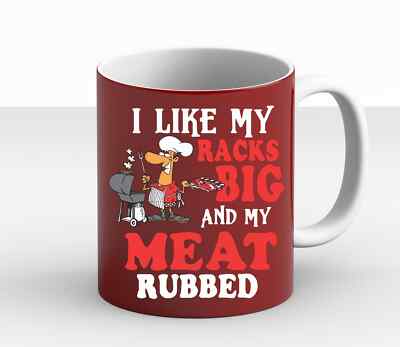 I Like My Racks Big And My Meat Rubbed Coffee Mug