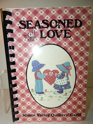 Miami Valley Quilters' Guild Cookbook, Beavercreek Ohio Seasoned With Love 1993