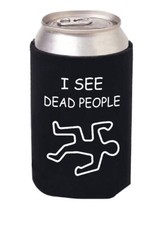 I See Dead People . promotional Koozie