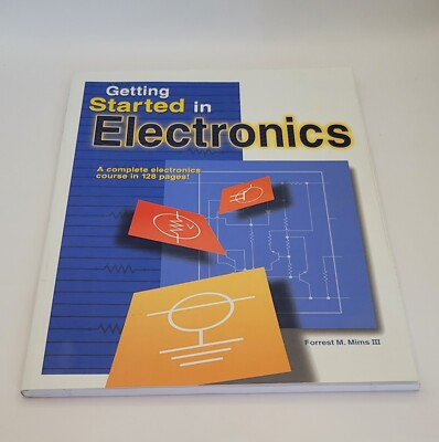 Getting Started in Electronics : A Complete Electronics Course in 128 Pages...