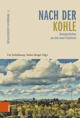 Nach der Kohle | Naturgeschichten aus dem neuen Emschertal | Eickelkamp (u. a.)
