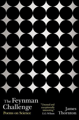 The Feynman Challenge: Poems on Science by James Kevin Thornton (English) Paperb