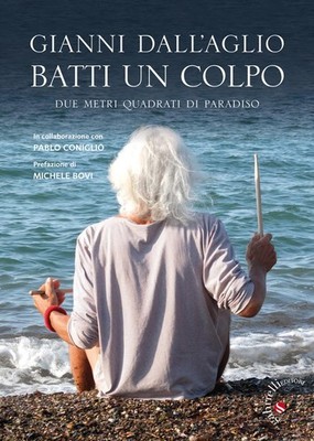 Gianni Dall'Aglio Batti un colpo. Due metri quadrati di paradiso (Paperback)