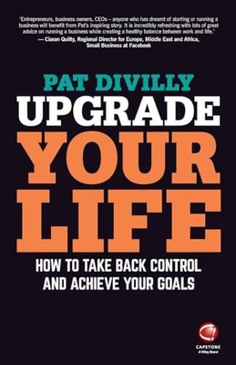 Upgrade Your Life - How to Take Back Control and Achieve Your Go