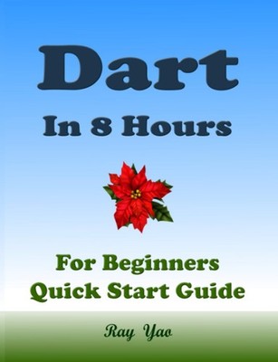 Dart Programming, In 8 Hours, For Beginners, Learn Coding Fast: Dart Programming