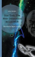 Star Trek: The Next Generation Relaunch | StüRmische Zeiten Voraus! | Wangler