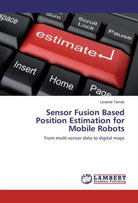 Levente Tamás | Sensor Fusion Based Position Estimation for Mobile Robots | Buch
