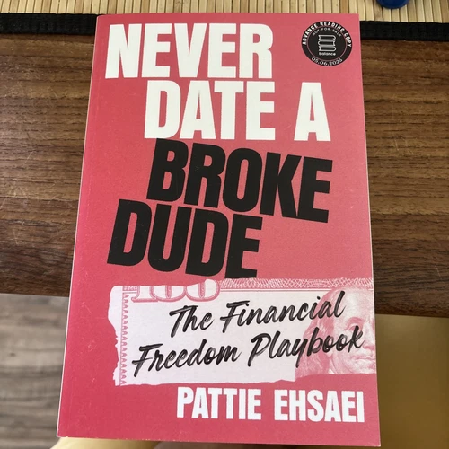 Never Date a Broke Dude: Financial Freedom Playbook Pattie Ehsaei Advance Copy