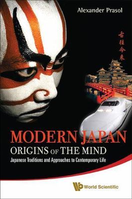 Modern japan: origins of the mind - japanese traditions and approaches to contem