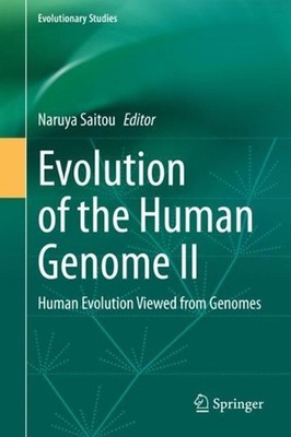 Evolution of the Human Genome II: Human Evolution Viewed from Genomes by Naruya