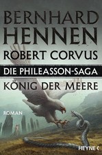Die Phileasson-Saga - König der Meere | Bernhard Hennen, Robert Corvus | deutsch