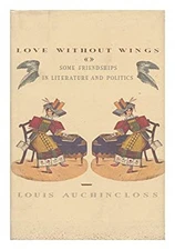 Love Without Wings : Some Friendships in Literature and Politics