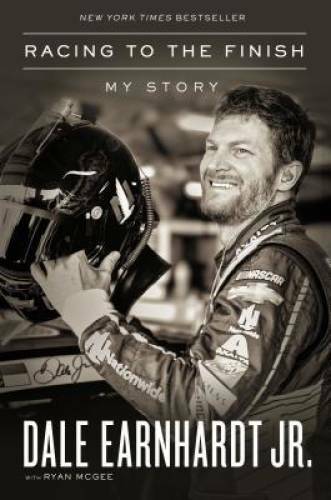 Racing to the Finish: My Story - Hardcover By Earnhardt Jr.,