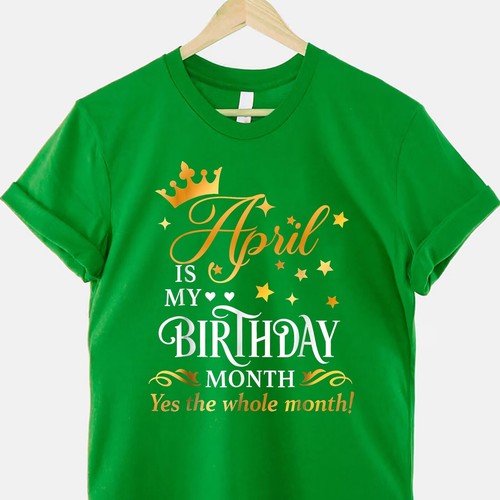 April Is My Birthday Yes The Whole Month April Queen Funny T-Shirt - Picture 9 of 10